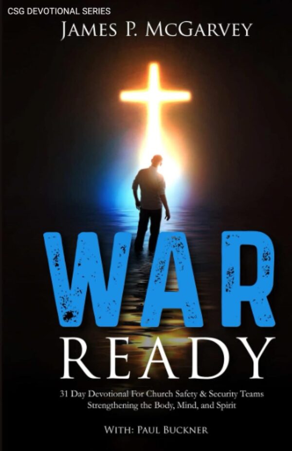 War Ready: 31 Day Devotional For Church Safety & Security Teams Strengthening the Body, Mind, & Spirit