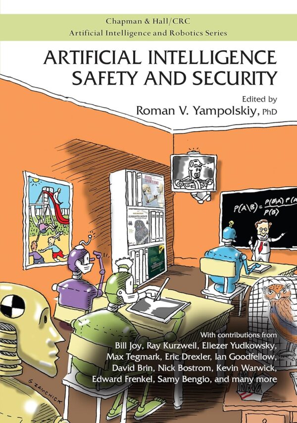 Artificial Intelligence Safety and Security (Chapman & Hall/CRC Artificial Intelligence and Robotics Series)